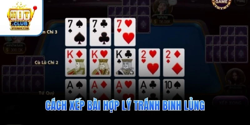 Cách xếp bài hợp lý tránh binh lủng