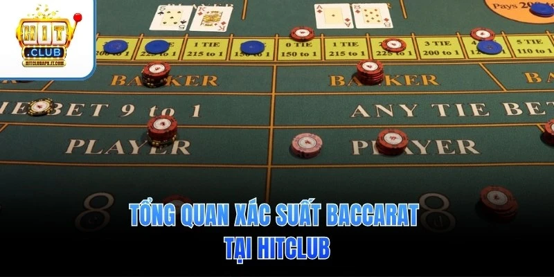 Tổng quan xác suất Baccarat tại Hitclub