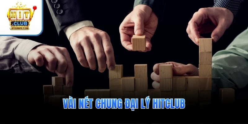 Vài nét chung đại lý Hitclub