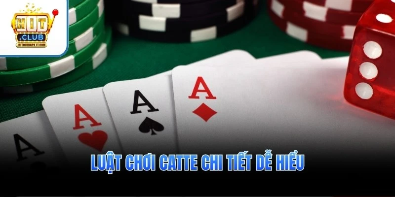 Luật chơi Catte chi tiết dễ hiểu