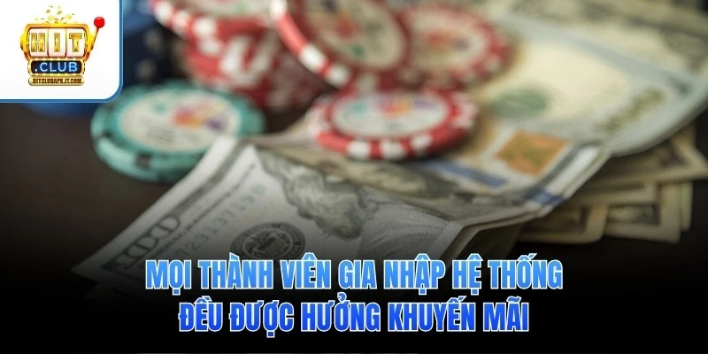 Mọi thành viên gia nhập hệ thống đều được hưởng khuyến mãi