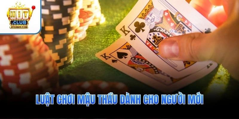 Luật chơi Mậu Thầu dành cho người mới