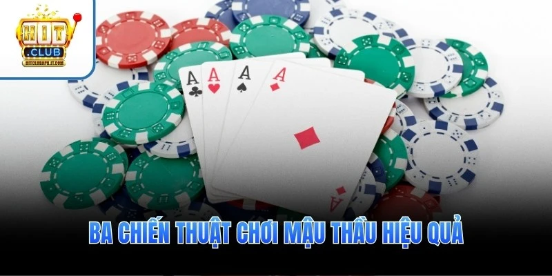 Ba chiến thuật chơi Mậu Thầu hiệu quả