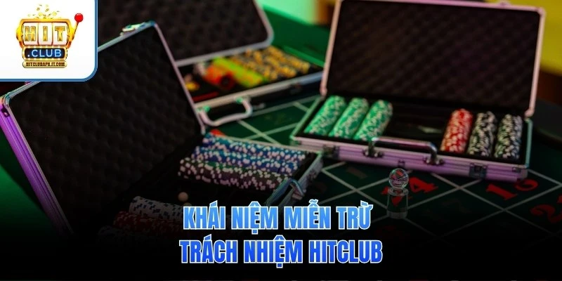 Miễn trừ trách nhiệm 1 Khái niệm miễn trừ trách nhiệm Hitclub