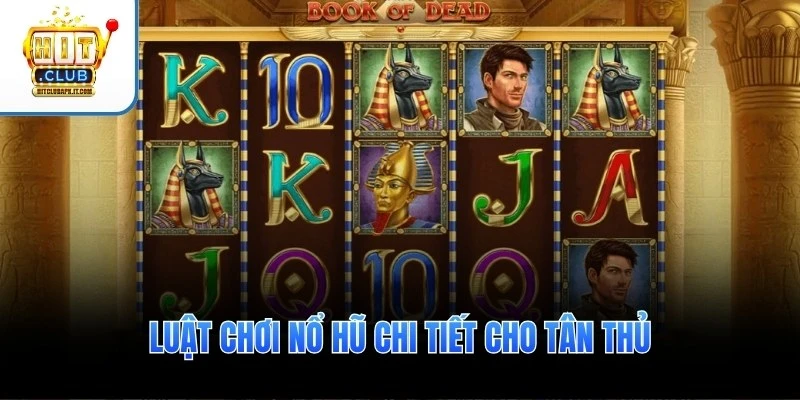 Luật chơi nổ hũ chi tiết cho tân thủ