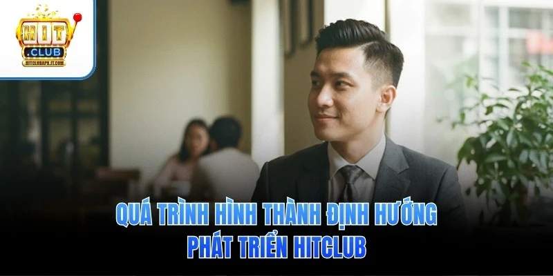 Hành trình xây dựng và phát triển Hitclub